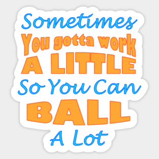 You Gotta Work a Little Parks and Rec Quote Sticker